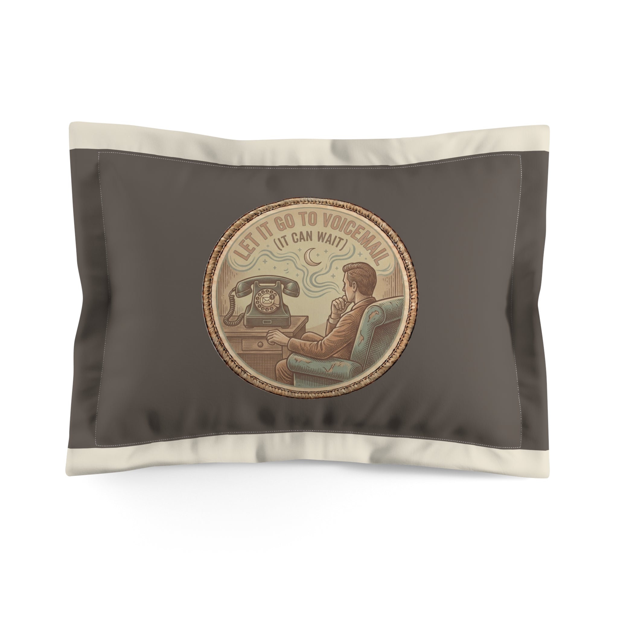 Let It Go To Voicemail Pillow Sham