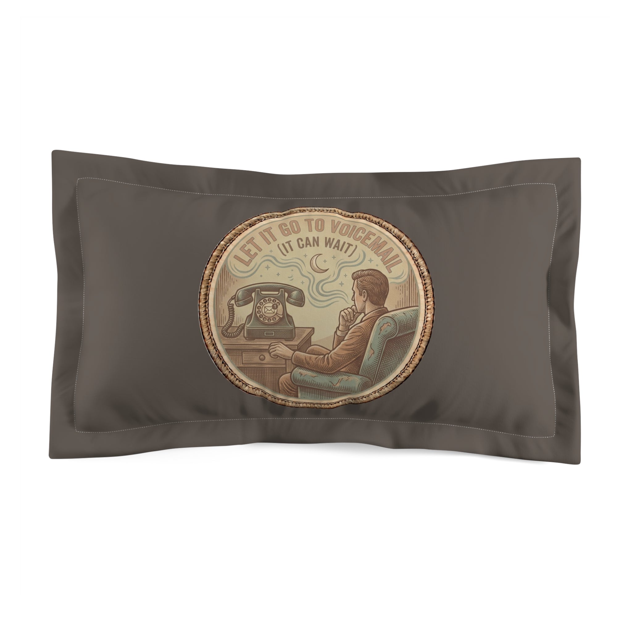 Let It Go To Voicemail Pillow Sham