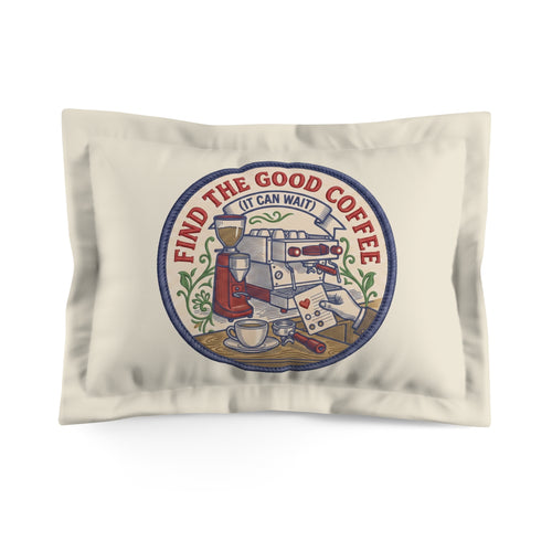 Find the Good Coffee Pillow Sham — Varsity Badge Medallion